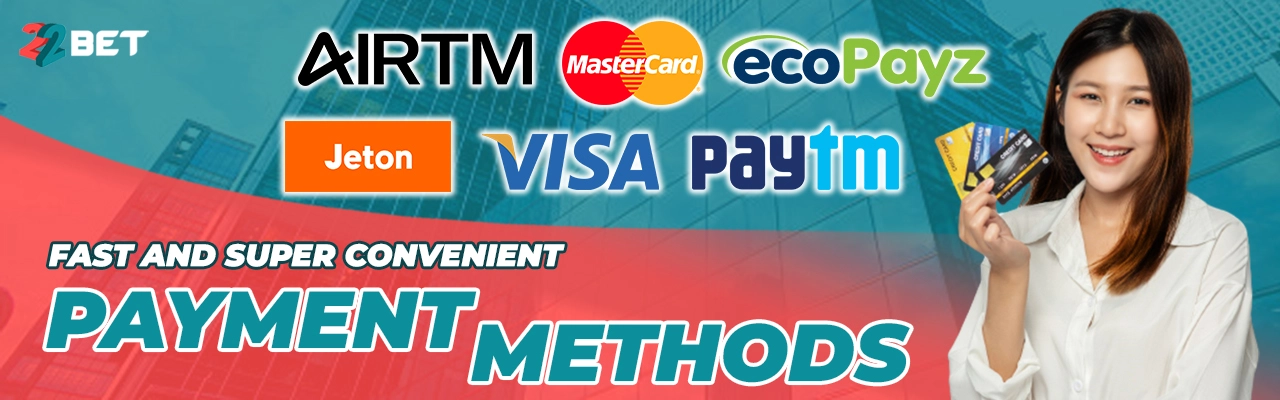 22BET PAYMENT METHODS AVAILABLE