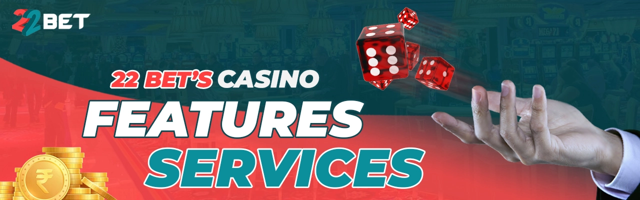 Features and services of 22Bet Casino